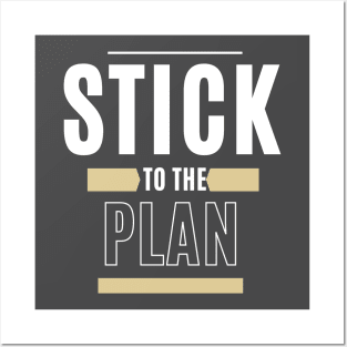 Stick To The Plan Posters and Art